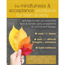The Mindfulness & Acceptance Workbook for Teen Anxiety: Activities to Help You Overcome Fears & Worries Using Acceptance & Commitment Therapy