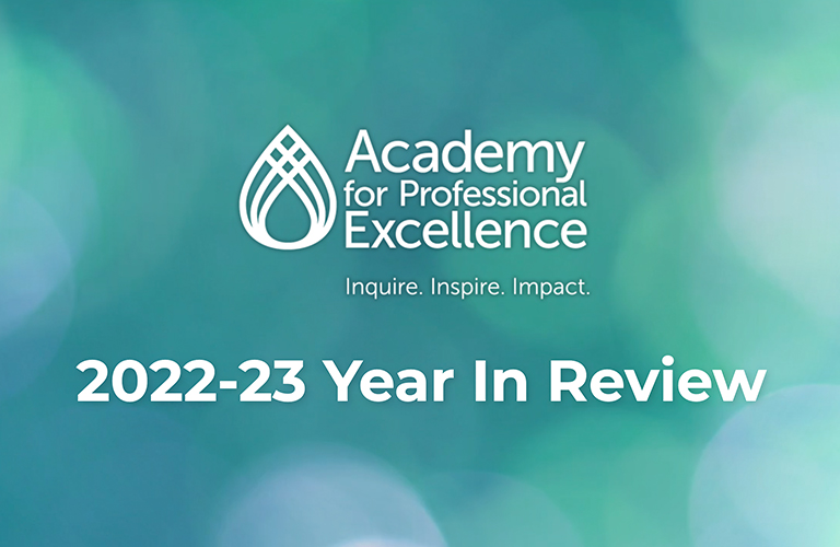 Academy for Professional Excellence Year in Review 2022 through 2023