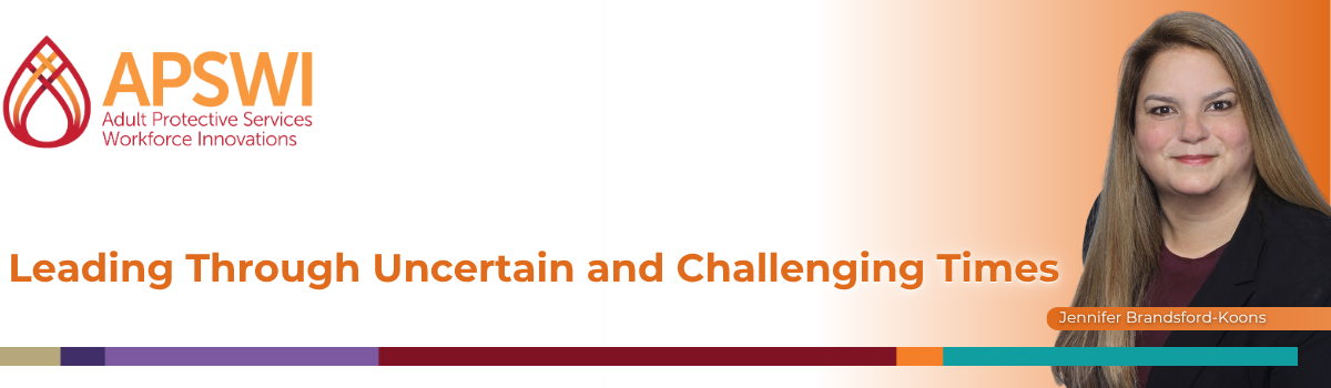 Leading Through Uncertain and Challenging Times by Jennifer Brandsford-Koons