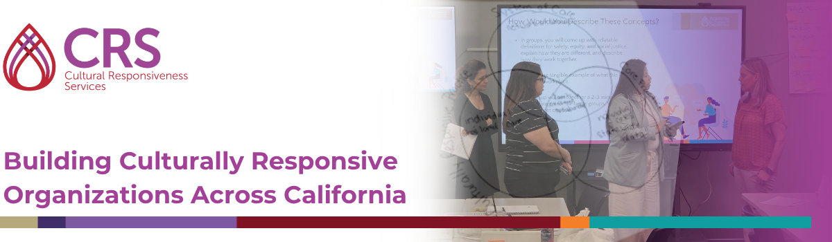 Cultural Responsiveness Services banner with the Building Culturally Responsive Organization Across California Banner